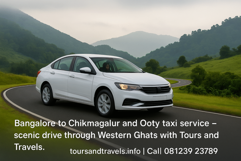 Bangalore to Chikmagalur and Ooty taxi service – scenic drive through Western Ghats with Tours and Travels.